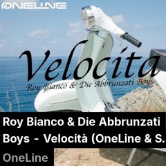 Roy Bianco & Die Abrunzati Boys - Velocita (Oneline & S.m.B) Remix