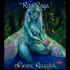 Rita Raga - Pieśni Rusałek (album preview)