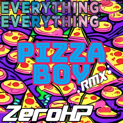 Everything Everything - Pizza Boy (ZHP RMX)
