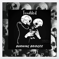 "BURNING BRIDGES" (Prod. CapsCtrl) ++*