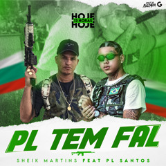 SHEIK MARTINS - PL TEM FAL - BAILE DA BULGÁRIA Feat PL SANTOS