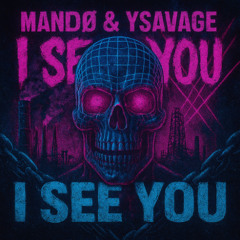 MANDØ & YSAVAGE - I SEE YOU (FREE DL)