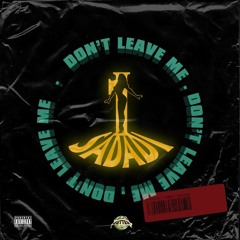 Don't Leave Me (Prod. Young Thimmy X Dre Sticks)