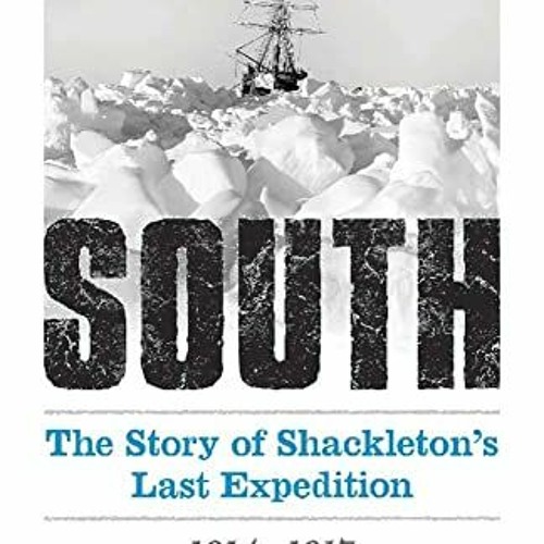 [VIEW] PDF EBOOK EPUB KINDLE South: The Story of Shackleton's Last Expedition 1914-19