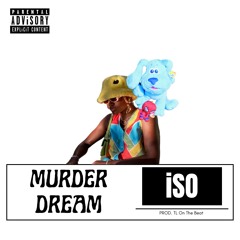 iSO - MURDER DREAM (PROD. TL On The Beat)