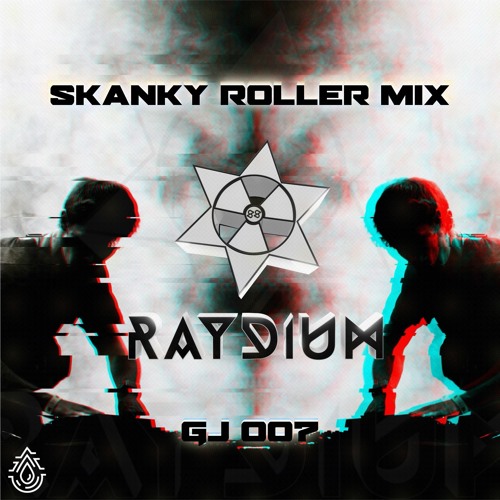 Goof Juice 007: RAYDIUM - Skanky Roller Mix