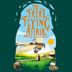 VIEW KINDLE 💛 The Fatal Flying Affair: A Lady Hardcastle Mystery, Book 7 by  T E Kin