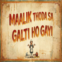 Maalik Thoda Sa Galti Ho Gayi