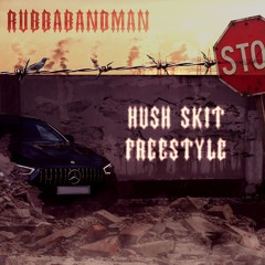 Hush Skit Freestyle