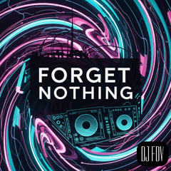 Forget Nothing
