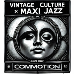 Vintage Culture x Maxi Jazz - Commotion (Zouft Remix)