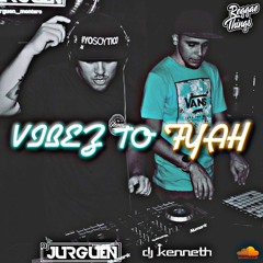 VIBEZ TO FYAH BY DJ KENNETH / DJ JURGUEN ( REGGAETHINGS CR)