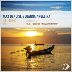 Max Denoise & Joanna Angelina - Till Dusk (S.A.T Chillout Remix)