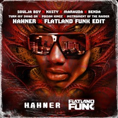 Soulja Boy X NXSTY & UNKWN X Marauda - Turn My Swag On (HAHNER & FLATLAND FUNK EDIT)