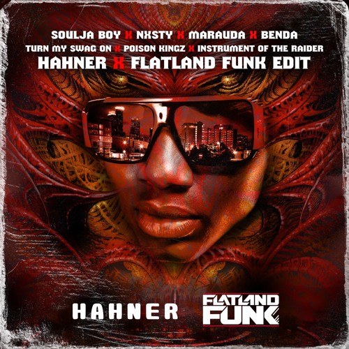 Soulja Boy X NXSTY & UNKWN X Marauda - Turn My Swag On (HAHNER & FLATLAND FUNK EDIT)