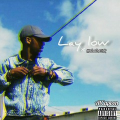 Lay Low ft IIIGGER(Prod By TrezBeats)