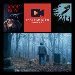 That Film Stew Ep 603 - Good Boy (Review)