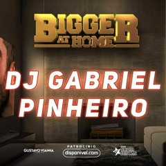 BIGGER AT HOME #4 (Gabriel Pinheiro Live Set)
