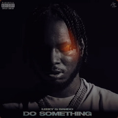 Do something- Leeky G Bando