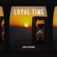 Loyal Time- JYZN & DaVibez  (afro remix)