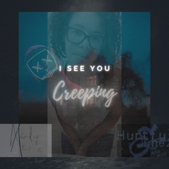 I See You Creeping - Mandy Alicia and Hurtful Junez