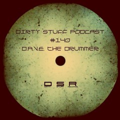 Dirty Stuff Podcast #140  | D.A.V.E. The Drummer | 19.02.2019