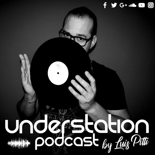 UNDER STATION PODCAST #142 BY LUIS PITTI