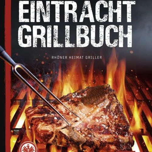 READ [PDF] Eintracht Frankfurt Grillbuch: SGE Goes BBQ - FULL FREE
