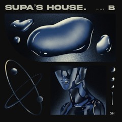 SUPA'S HOUSE_SIDE B