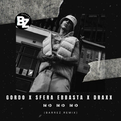GORDO x SFERA EBBASTA x DRAXX - NO NO NO (TECHNO) BARREZ REMIX