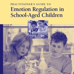 PDF/READ❤ Practitioner's Guide to Emotion Regulation in School-Aged Children