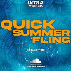 QUICK SUMMER FLING - 2025 SOCA EDITION