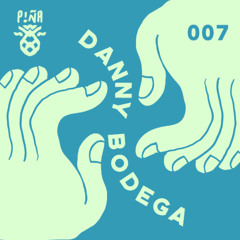Piña Podcast 7 - Danny Bodega