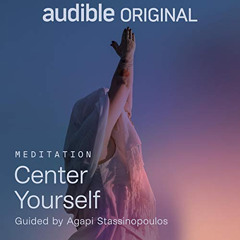 Access EBOOK 🖊️ Center Yourself by  Agapi Stassinopoulos,Agapi Stassinopoulos,Audibl