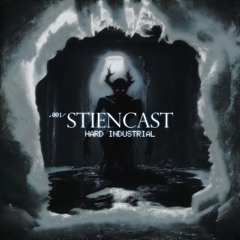 STIENCAST | Hard Industrial Techno #001
