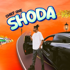Chief One - Shoda [Prod. By TubhaniMuzik]