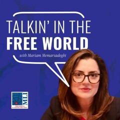 Talkin’ in the Free World Ep. 9 – Azar Nafisi on Freedom vs. Totalitarian Instincts
