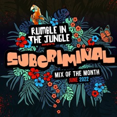 SUBCRIMINAL -  RUMBLE IN THE JUNGLE MIX OF THE MONTH (JUNE).wav
