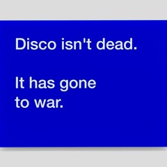 Disco Isn't Dead. It Has Gone To War