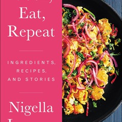 Cook, Eat, Repeat: Ingredients, Recipes, and Stories