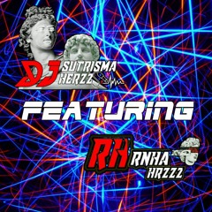 -DJSutrismaherzz- [KCDJ™] Ft DJRNHAHRZZ [BHDJ]