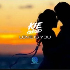 Kie Hughes - Love Is You (Release Date Friday 7th June 2024 on Bounce Heaven Digital)