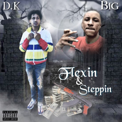 FLEXIN & STEPPIN ft. BIG