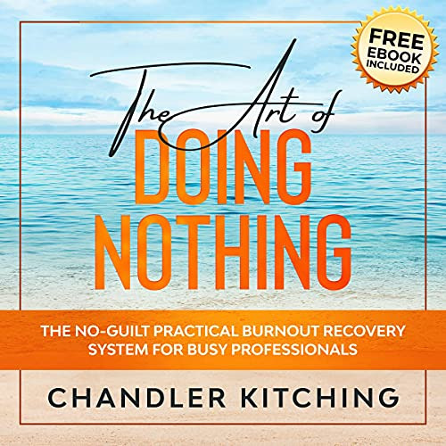 Get EBOOK ✔️ The Art of Doing Nothing: The No-Guilt Practical Burnout Recovery System
