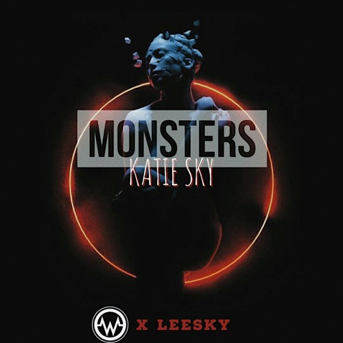 Stream Monsters feat. Katie Sky (Wilz x Leesky Remix) by Wilz | Listen  online for free on SoundCloud
