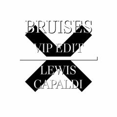 Lewis Capaldi - Bruises - CHILL HOUSE EDIT - FREE DOWNLOAD