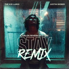 The Kid LAROI, Justin Bieber - Stay (Carlos Rivera & O-Dee Remix)