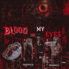 BLOOD IN MY EYES x SwervoB x J$ x Paxkko b