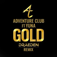 Adventure Club - Gold (feat. Yuna) [Draeden Remix]