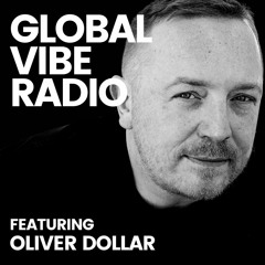 Global Vibe Radio 363 feat. Oliver Dollar